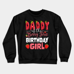 Daddy Of The Berry First Birthday Of Girl Strawberry Dad Crewneck Sweatshirt